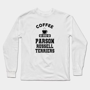 Parson Russell Terrier - Coffee and parson russell terriers Long Sleeve T-Shirt